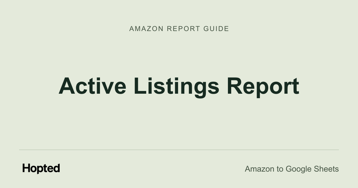 Comment importer, synchroniser et analyser automatiquement votre rapport Amazon Active Listings dans Google Sheets