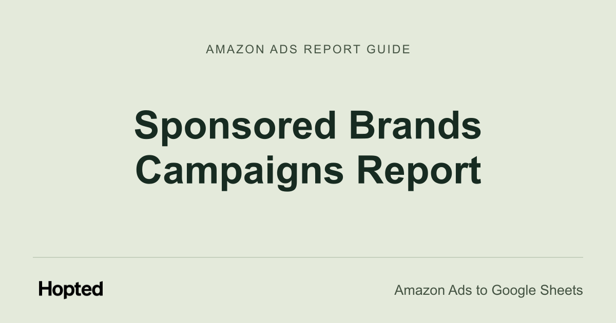 Sponsored Brands Campaigns Report — Hopted Amazon Ads report guide