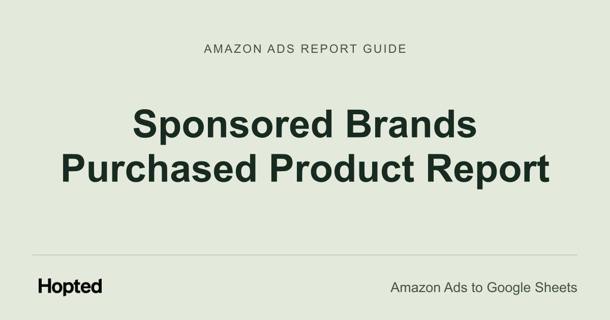 Sponsored Brands Purchased Product Report — Hopted Amazon Ads report guide