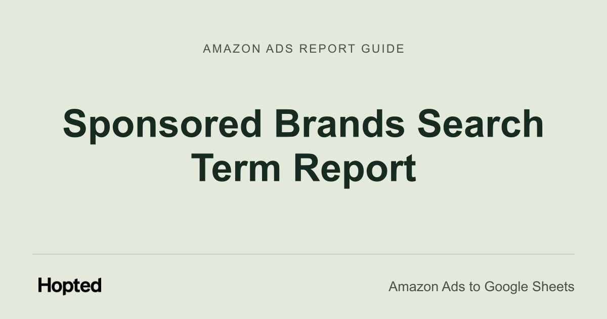 Sponsored Brands Search Term Report — Hopted Amazon Ads report guide