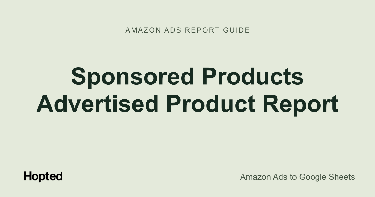 Sponsored Products Advertised Product Report — Hopted Amazon Ads report guide
