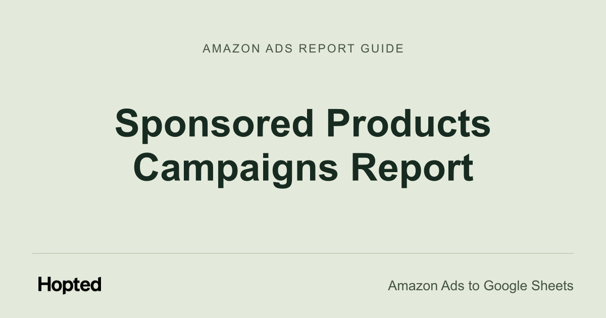 Sponsored Products Campaigns Report — Hopted Amazon Ads report guide