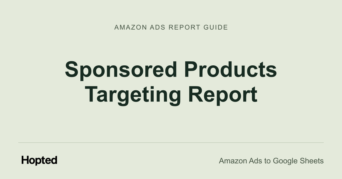 Sponsored Products Targeting Report — Hopted Amazon Ads report guide