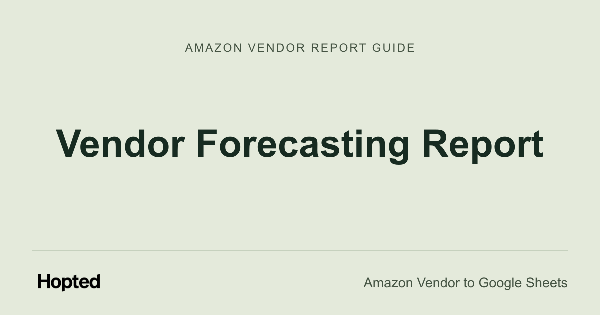 Raport Vendor Forecasting — przewodnik Hopted po Vendor Central