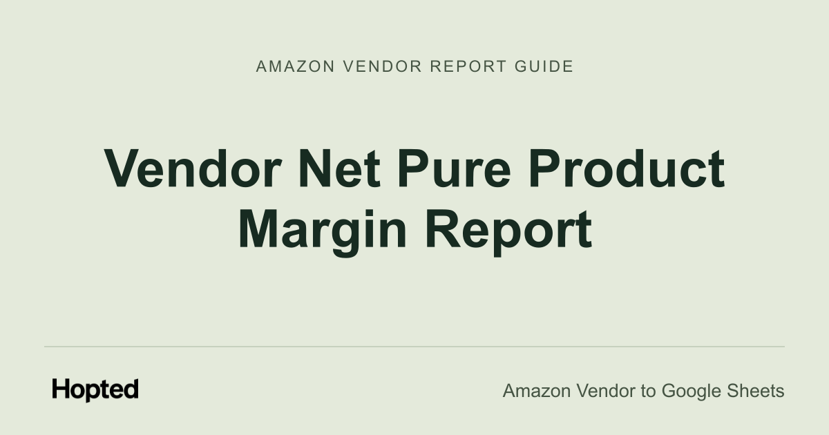 Raport Vendor Net Pure Product Margin — przewodnik Hopted po Vendor Central