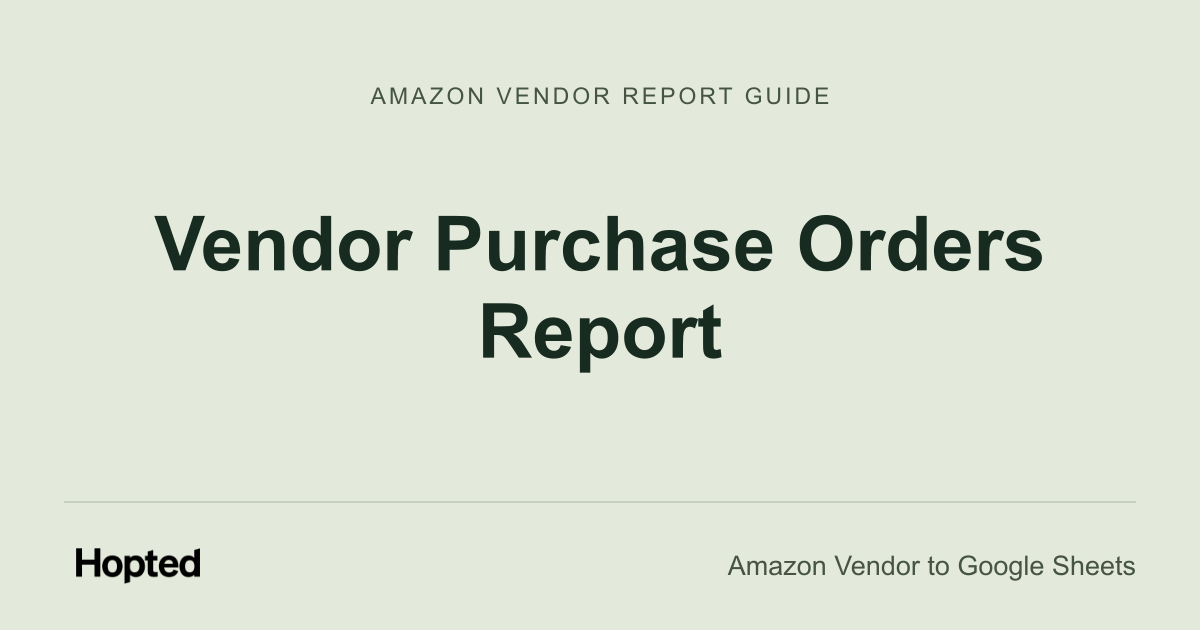 Raport Vendor Purchase Orders — przewodnik Hopted po Vendor Central