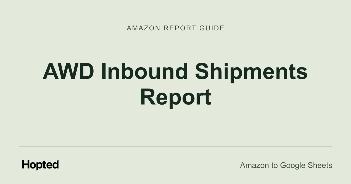 如何在 Google Sheets 中自动获取、同步和分析 AWD Inbound Shipments 数据