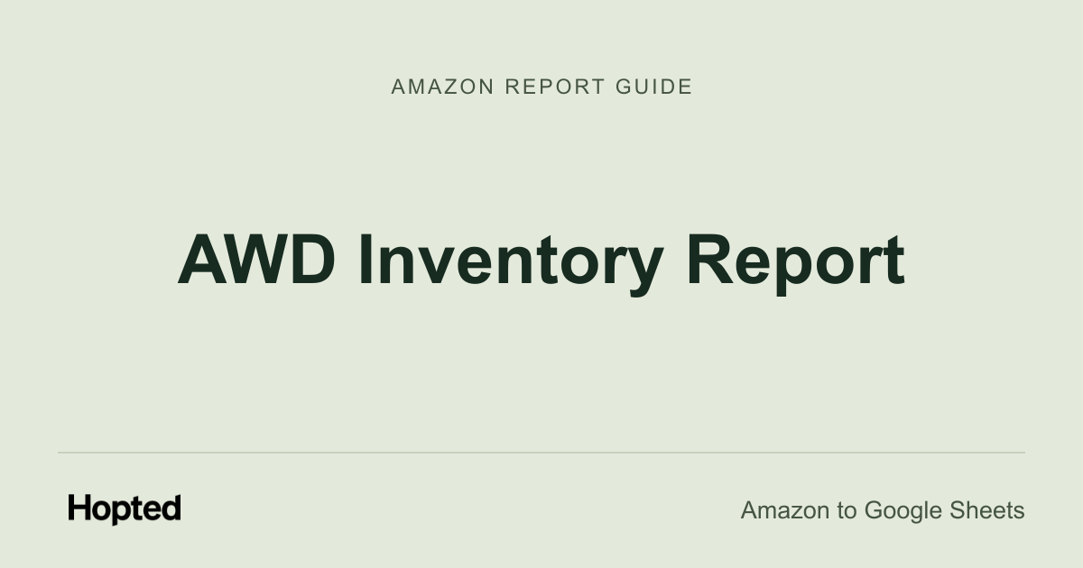 Jak automaticky importovat, synchronizovat a analyzovat report Amazon AWD Inventory v Google Sheets