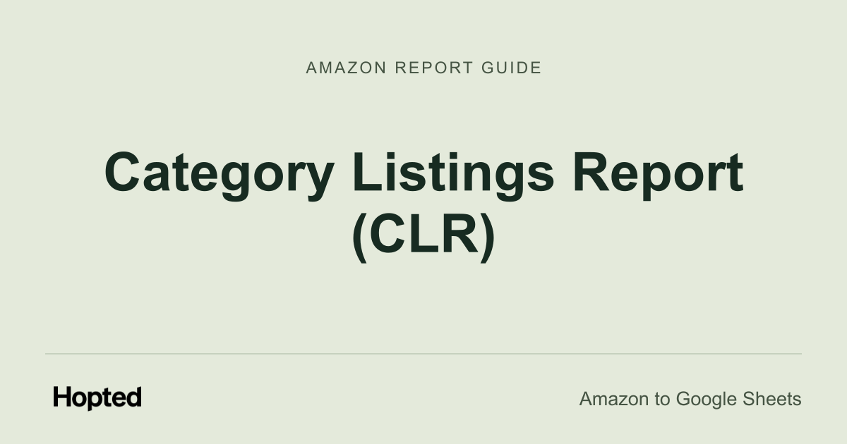Come importare e analizzare Amazon «Category Listings Report» (CLR) in Google Sheets