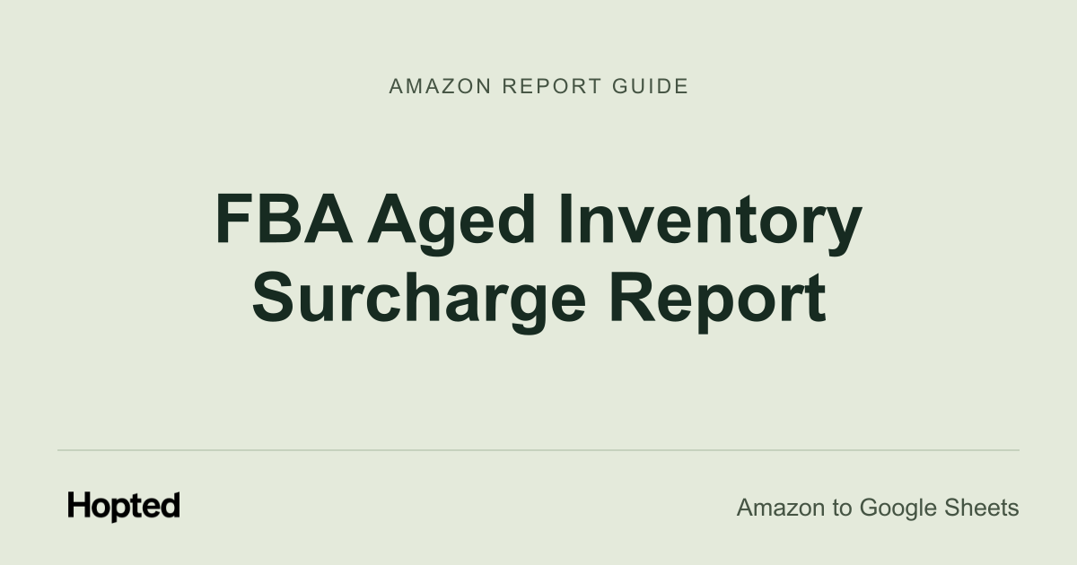 Jak automaticky importovat a analyzovat report Amazon FBA Aged Inventory Surcharge v Google Sheets