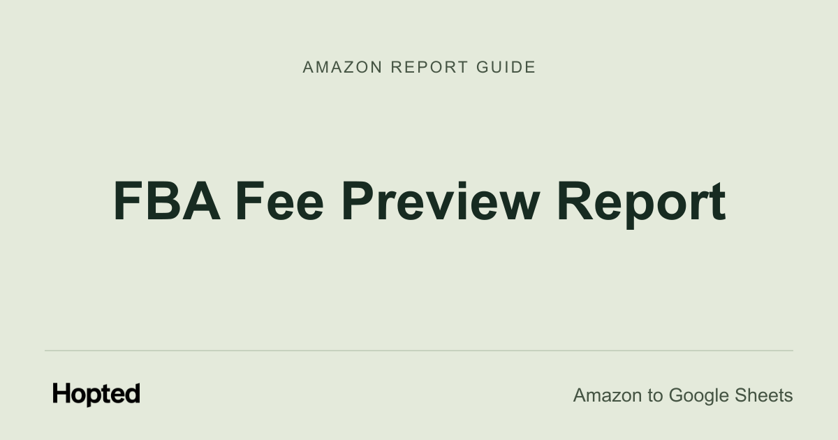 Jak automaticky importovat a analyzovat report Amazon FBA Fee Preview v Google Sheets