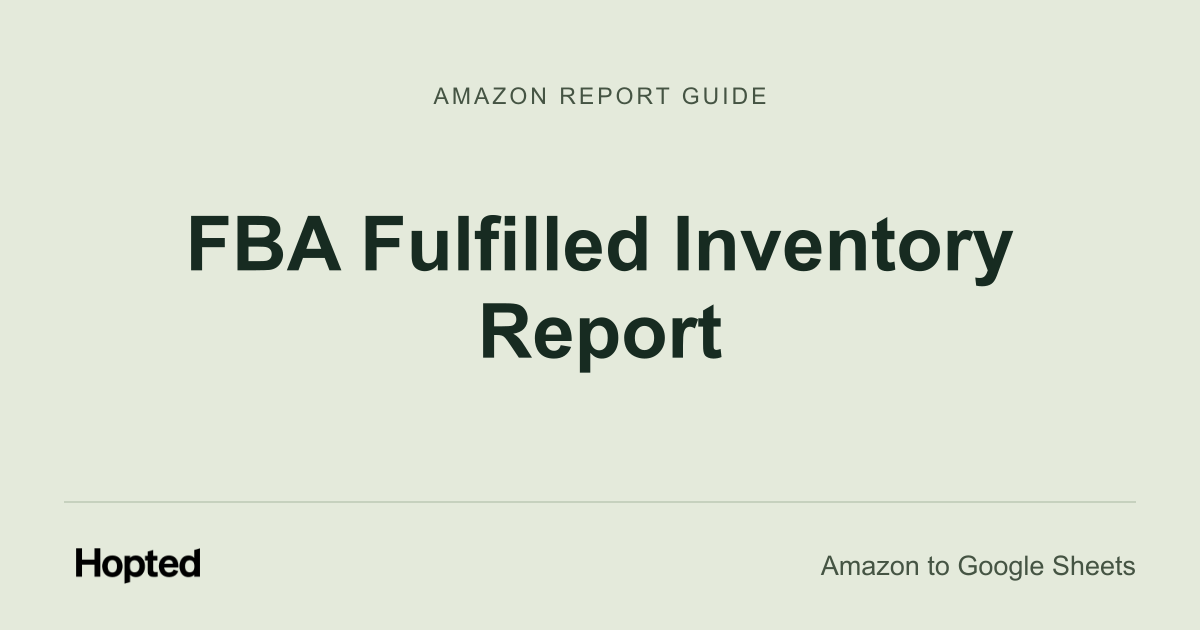 Jak automaticky importovat a analyzovat Amazon FBA Fulfilled Inventory v Google Sheets