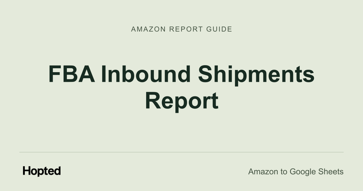 Jak automaticky importovat a analyzovat Amazon FBA Inbound Shipments v Google Sheets
