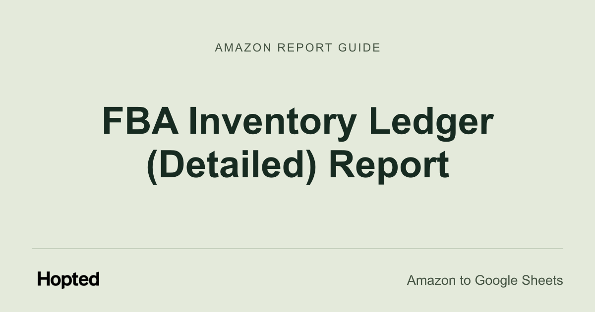 Come importare, sincronizzare e analizzare automaticamente Amazon «FBA Inventory Ledger (Detailed)» in Google Sheets
