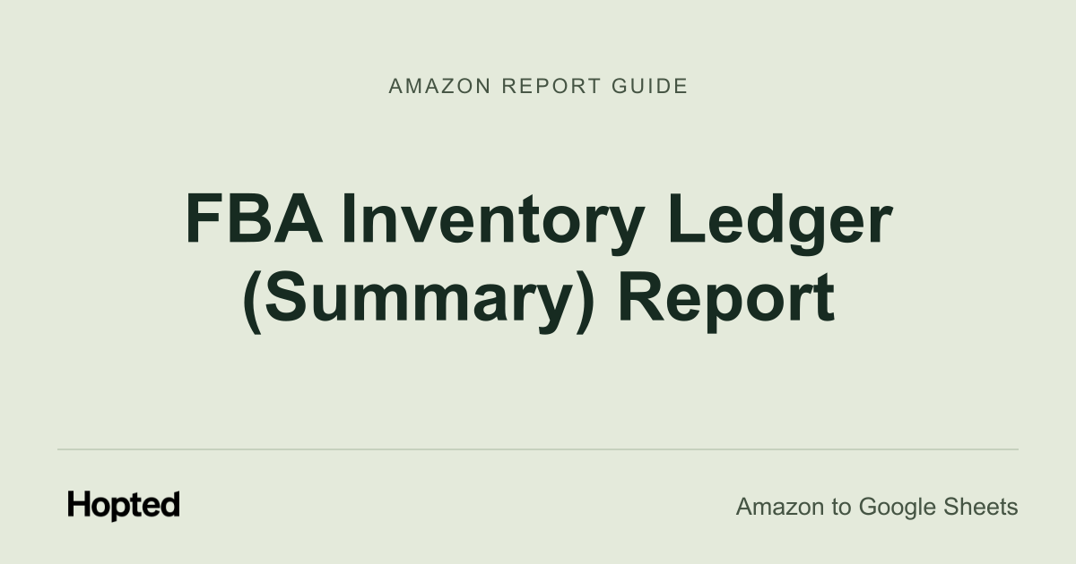 Jak automaticky importovat a analyzovat Amazon FBA Inventory Ledger (Summary) v Google Sheets