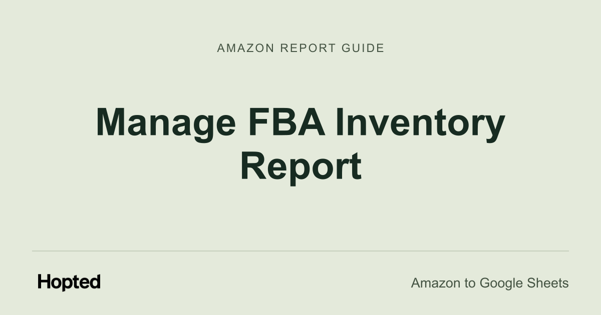 Comment importer, synchroniser et analyser automatiquement Amazon Manage FBA Inventory dans Google Sheets