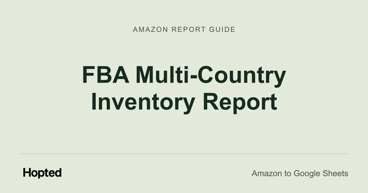 Jak automaticky importovat a analyzovat Amazon FBA Multi-Country Inventory v Google Sheets