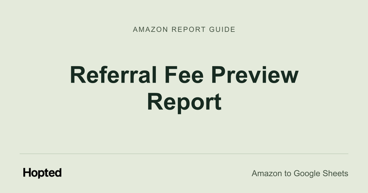 Jak automaticky importovat a analyzovat Amazon Referral Fee Preview v Google Sheets