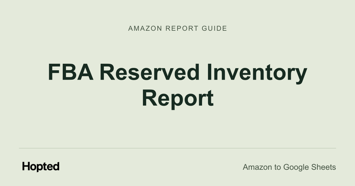 Как автоматически загружать, обновлять и анализировать Amazon FBA Reserved Inventory в Google Таблицах