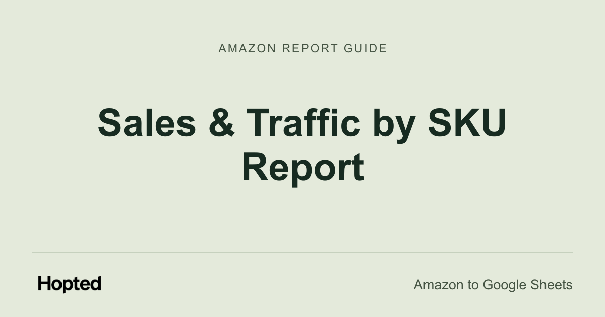 Как автоматически загружать, обновлять и анализировать Amazon Sales & Traffic by SKU в Google Таблицах