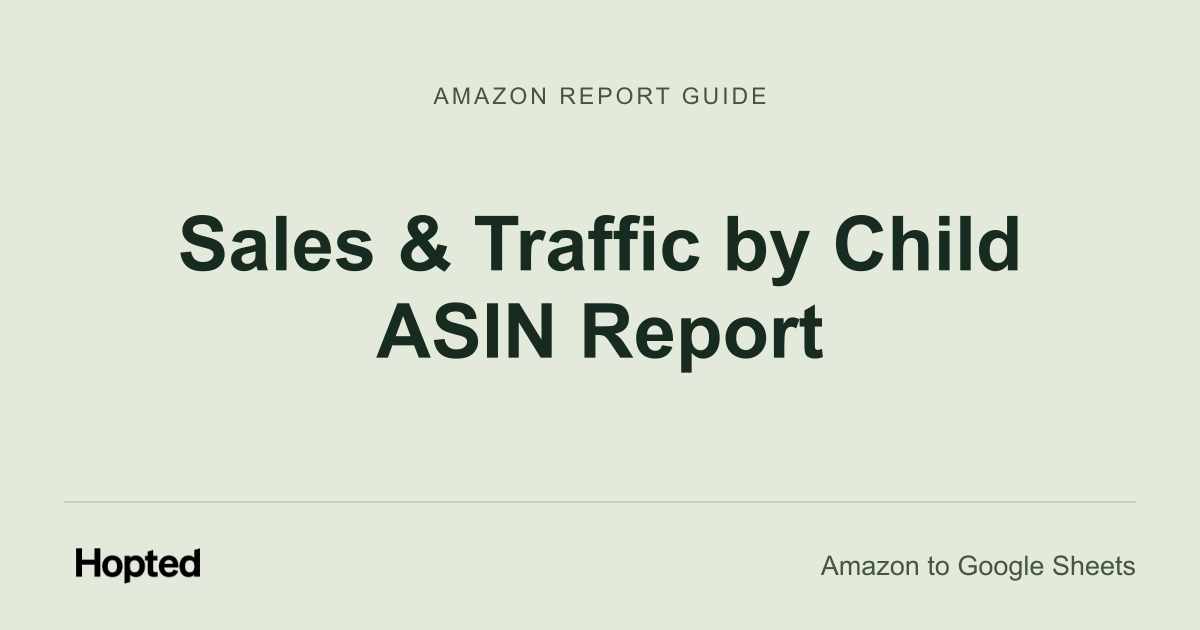 Jak automaticky načítat, synchronizovat a analyzovat report Amazon „Sales & Traffic by Child ASIN“ v Google Sheets